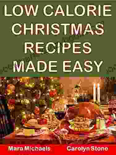 Low Calorie Christmas Recipes Made Easy (Holiday Entertaining 12)