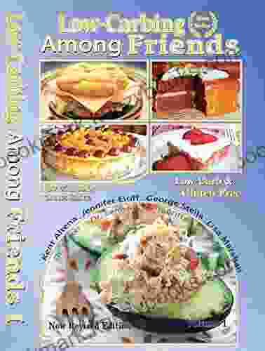 Low Carbing Among Friends (Volume 1): Low Carb Keto Sugar Free Gluten Free Recipes