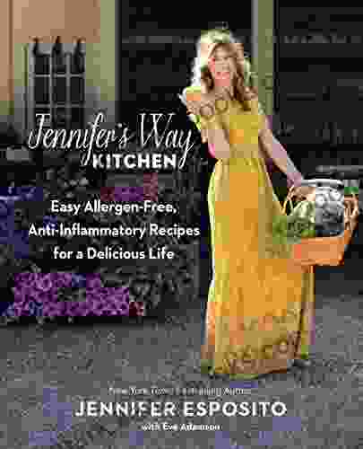 Jennifer S Way Kitchen: Easy Allergen Free Anti Inflammatory Recipes For A Delicious Life