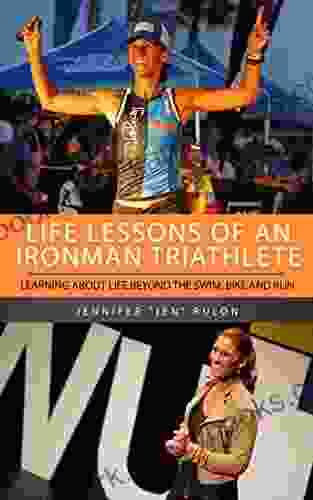 Life Lessons Of An Ironman Triathlete: Learning About Life Beyond The Swim Bike And Run