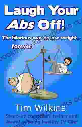 Laugh Your Abs Off The Hilarious Way To Lose Weight Forever