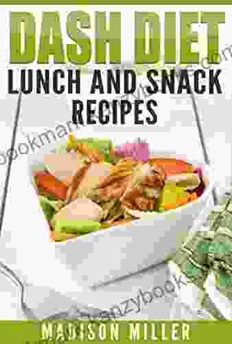 DASH Diet: Lunch And Snack Recipes (DASH Diet Cookbook)