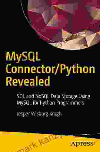 MySQL Connector/Python Revealed: SQL And NoSQL Data Storage Using MySQL For Python Programmers