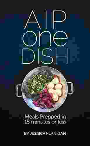 AIP One Dish: Meals Prepped In 15 Minutes Or Less