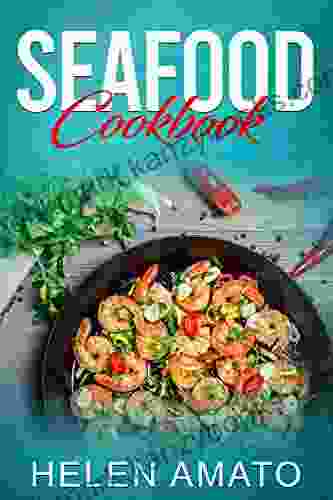 Seafood Cookbook: Mouthwatering Seafood Recipes That Will Help You Cook Crabs Salmon Sardines Shrimp Tuna Lobsters Prawns Octopus More Seafood (Healthy Cooking 1)