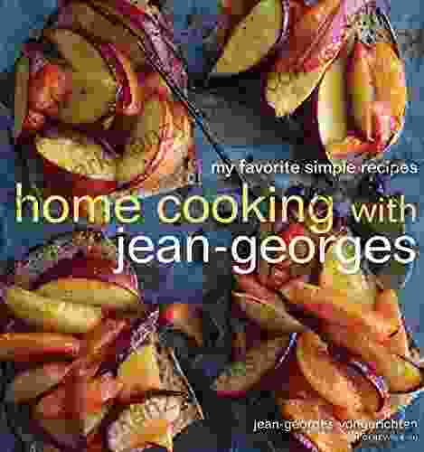 Home Cooking With Jean Georges: My Favorite Simple Recipes: A Cookbook