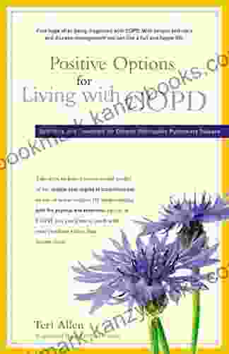 Positive Options For Living With COPD: Self Help And Treatment For Chronic Obstructive Pulmonary Disease (Positive Options For Health)