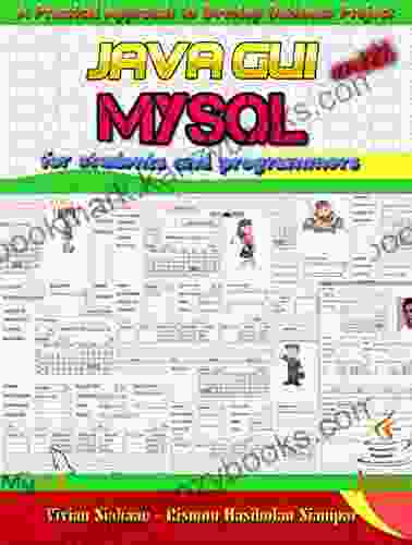 JAVA GUI WITH MYSQL: A Practical Approach To Build Database Project For Students And Programmers