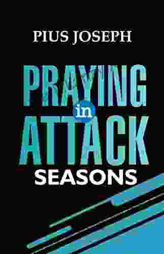 Praying In Attack Seasons Pius Joseph