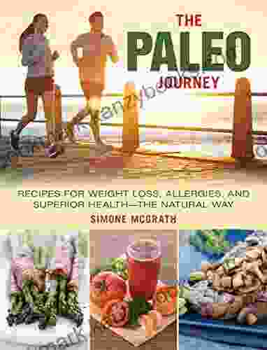 The Paleo Journey: Recipes For Weight Loss Allergies And Superior Health?the Natural Way