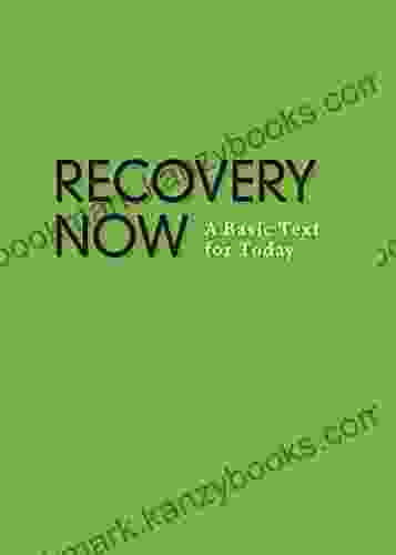 Recovery Now: A Basic Text For Today