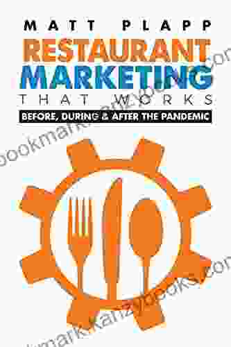 Restaurant Marketing That Works: Back to the Basics: Before During After the Pandemic