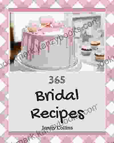 365 Bridal Recipes: Save Your Cooking Moments with Bridal Cookbook