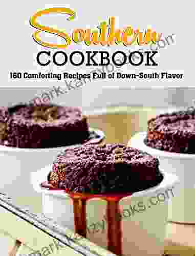 Southern Cookbook: 160 Comforting Recipes Full of Down South Flavor