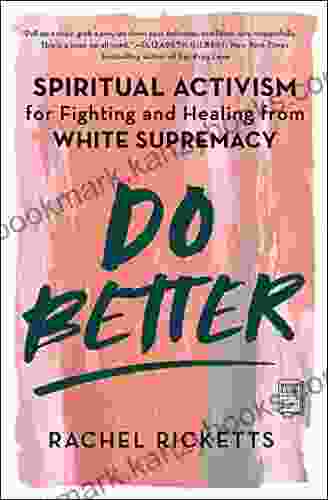 Do Better: Spiritual Activism For Fighting And Healing From White Supremacy