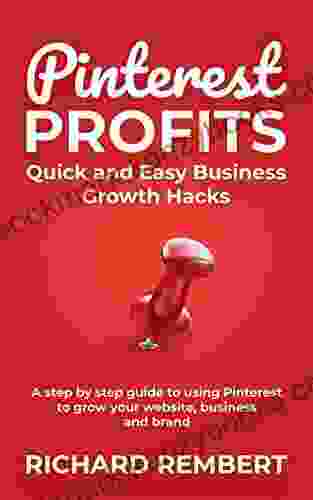 Pinterest Profits: A Step By Step Guide To Using Pinterest To Grow Your Website Business And Brand