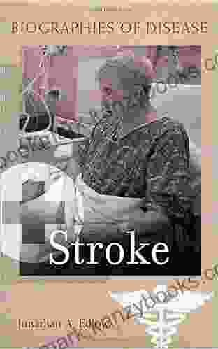 Stroke (Biographies Of Disease) Jonathan A Edlow