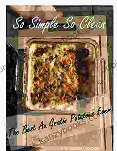 The Best Au Gratin Potatoes Recipe Ever: So Simple So Clean (No Measure Cooking)