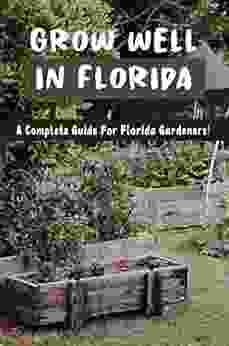 Grow Well In Florida: A Complete Guide For Florida Gardeners