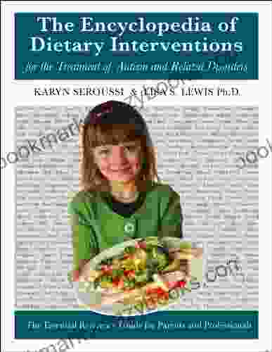 The Encyclopedia Of Dietary Interventions For The Treatment Of Autism And Related Disorders