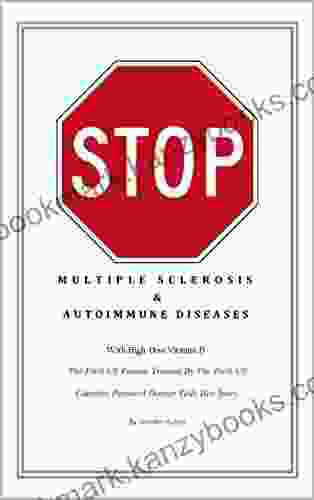 Stop Multiple Sclerosis Autoimmune Disease With High Dose Vitamin D: The First US Patient Treated By The First US Coimbra Protocol Doctor Tells Her Story