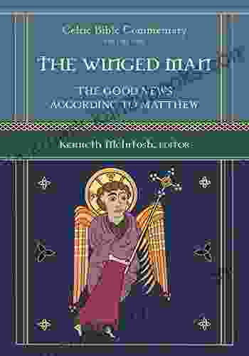 The Winged Man: The Good News According To Matthew (Celtic Bible Commentary 1)