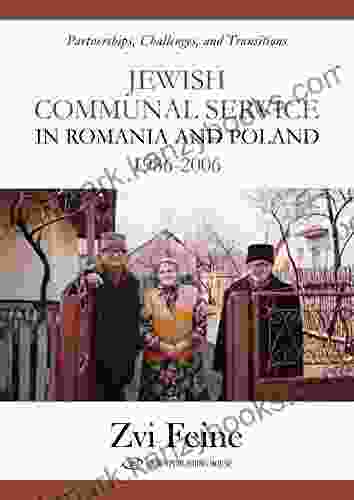 Jewish Communal Service in Romania and Poland 1986 2006: Partnership Challenges and Transitions