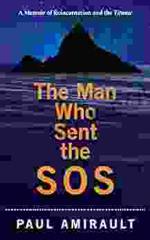 The Man Who Sent The SOS: A Memoir Of Reincarnation And The Titanic