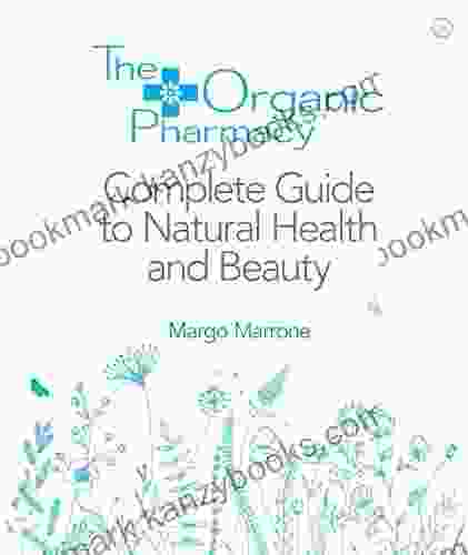 The Organic Pharmacy Complete Guide To Natural Health And Beauty