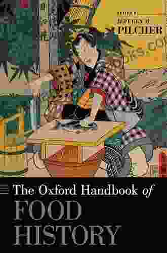 The Oxford Handbook Of Food History (Oxford Handbooks)