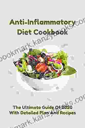 Anti Inflammatory Diet Cookbook: The Ultimate Guide Of 2024 With Detailed Plan And Recipes: Anti Inflammatory Diet Meal Plan