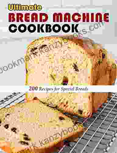 Ultimate Bread Machine Cookbook: 200 Recipes for Special Breads