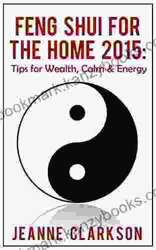 Feng Shui for the Home 2024: Tips for Wealth Calm Energy