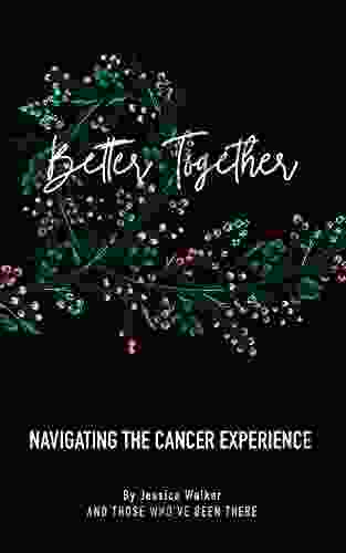 Better Together: Navigating The Cancer Experience