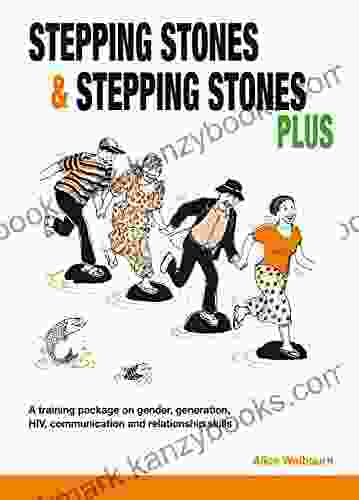 Stepping Stones And Stepping Stones Plus: A Training Package On Gender Generation HIV Communication And Relationship Skills