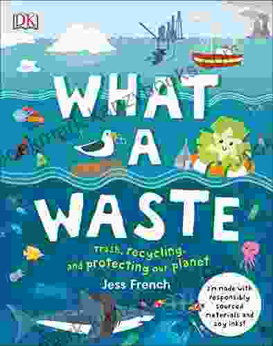 What A Waste: Trash Recycling And Protecting Our Planet