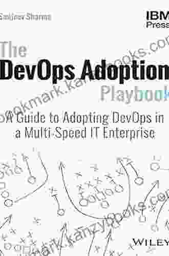 The DevOps Adoption Playbook: A Guide To Adopting DevOps In A Multi Speed IT Enterprise