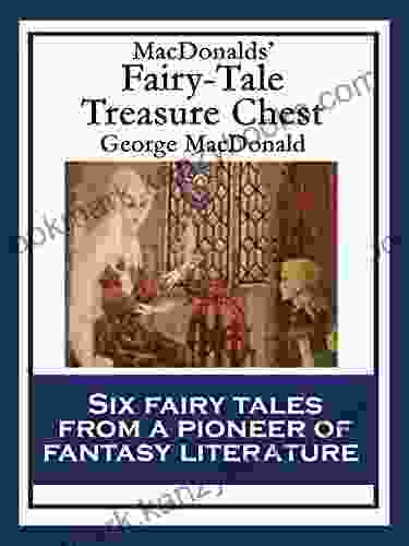 MacDonalds Fairy Tale Treasure Chest: The Princess And The Goblin The Princess And Curdie The Light Princess Phantastes The Giant S Heart The Golden Key