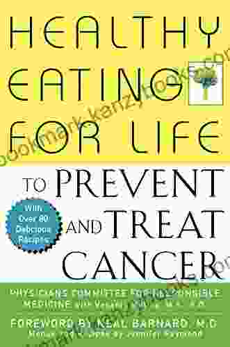 Healthy Eating For Life To Prevent And Treat Cancer