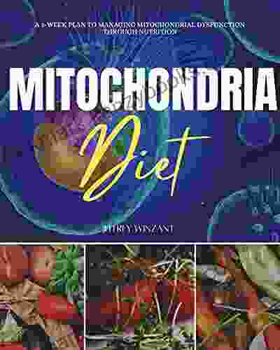 Mitochondria Diet: A 3 Week Plan To Managing Mitochondrial Dysfunction Through Nutrition