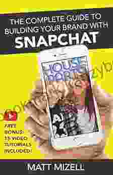 The Complete Guide To Building Your Brand With Snapchat