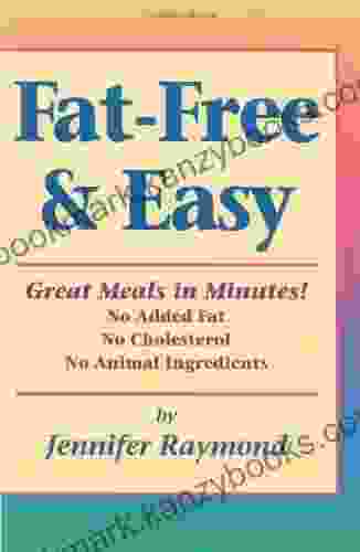 Fat Free Easy: Great Meals In Minutes: No Added Fat No Cholesterol No Animal Ingedients