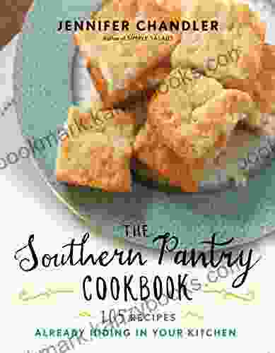 The Southern Pantry Cookbook: 105 Recipes Already Hiding In Your Kitchen