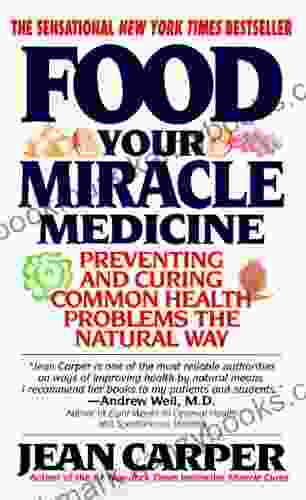 Food: Your Miracle Medicine Jean Carper