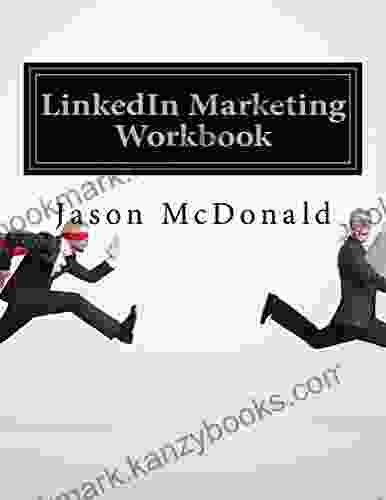 LinkedIn Marketing Workbook: How To Market Your Business On LinkedIn