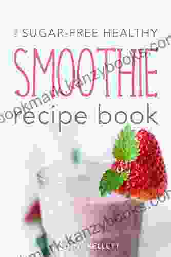 The Sugar Free Healthy Smoothie Recipe Book: Sip Yourself Slim: Smoothie Recipes (Smoothies for Weight Loss 1)