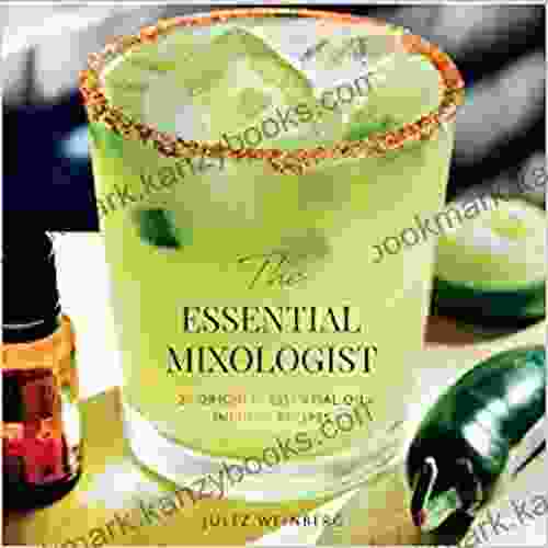 The Essential Mixologist: 22 Original Essential Oil Infused Recipes