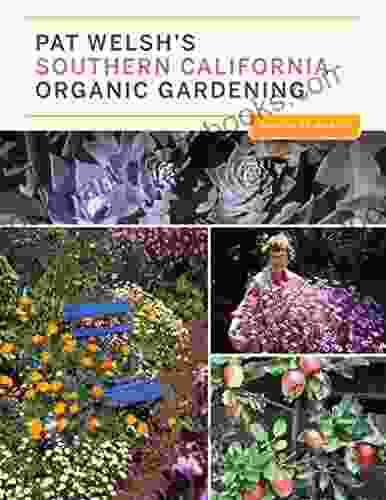 Pat Welsh S Southern California Organic Gardening: Month By Month