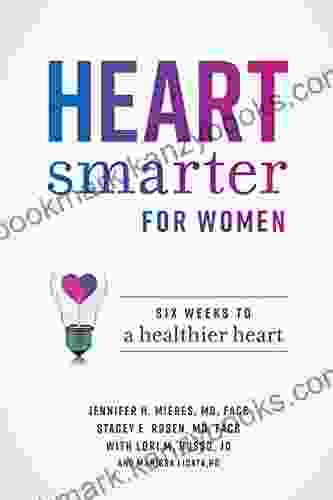 Heart Smarter For Women: Six Weeks To A Healthier Heart