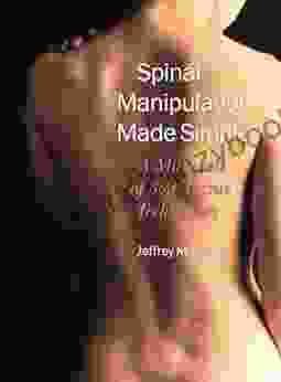 Spinal Manipulation Made Simple: A Manual Of Soft Tissue Techniques